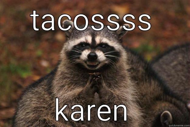 TACOSSSS KAREN Evil Plotting Raccoon