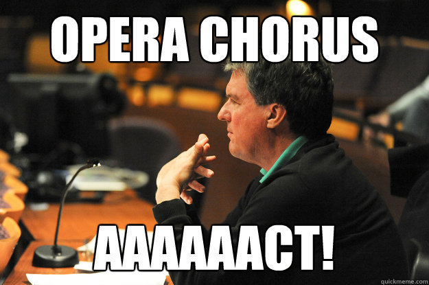 Opera Chorus Aaaaaact! - Opera Chorus Aaaaaact!  Don Rierson Meme JMU