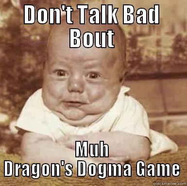 DON'T TALK BAD BOUT MUH DRAGON'S DOGMA GAME Misc