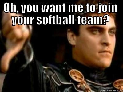 OH, YOU WANT ME TO JOIN YOUR SOFTBALL TEAM?  Downvoting Roman