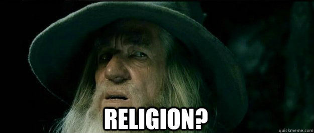  Religion? -  Religion?  Gandalf