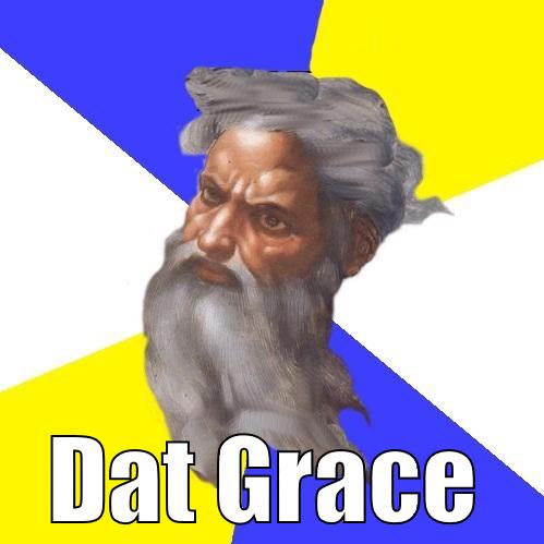  DAT GRACE Advice God