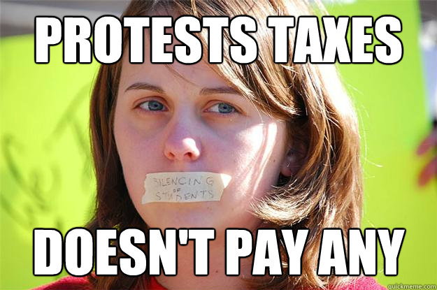 Protests taxes Doesn't pay any   