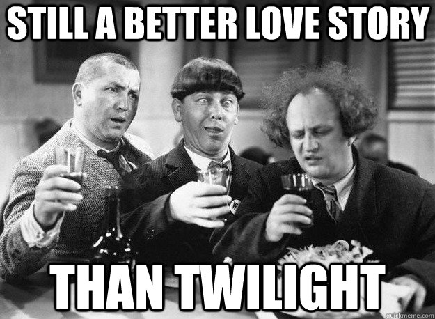 still a better love story than twilight - still a better love story than twilight  3 Stooges Referees