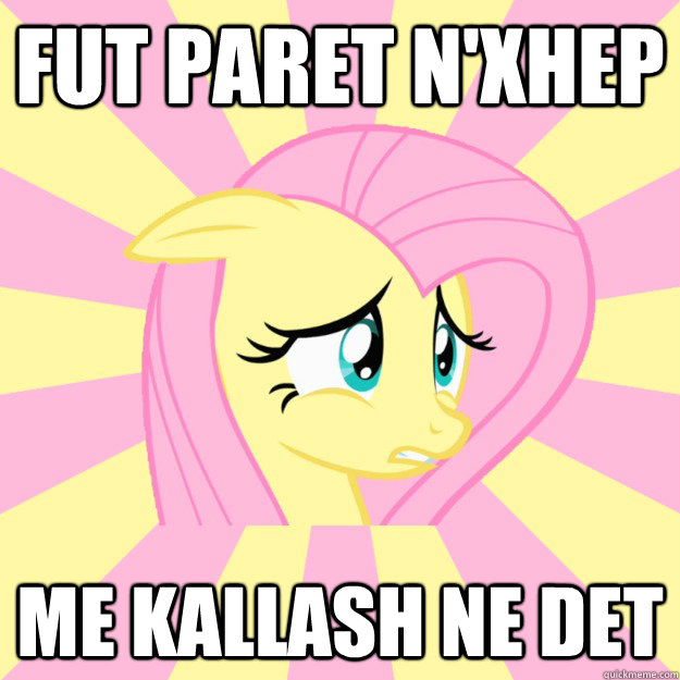 fut paret n'xhep me kallash ne det - fut paret n'xhep me kallash ne det  Socially awkward brony