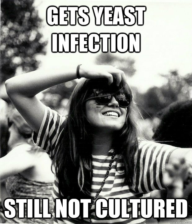 Gets yeast infection Still not cultured - Gets yeast infection Still not cultured  Georgetown Hipster