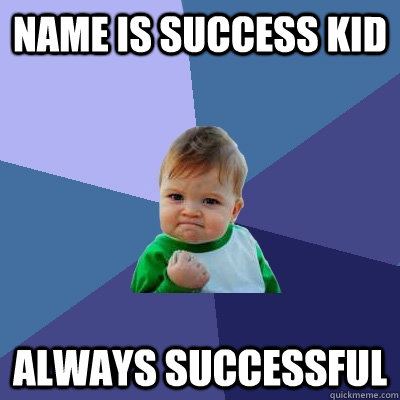 name is success kid always successful  Success Kid