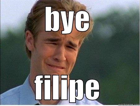 bye filipe - BYE FILIPE 1990s Problems