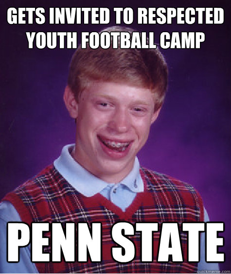 Gets invited to respected youth football camp Penn State  Bad Luck Brian