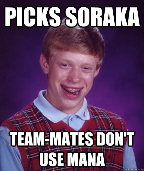 Picks Soraka Team-mates don't use mana  Bad Luck Brian