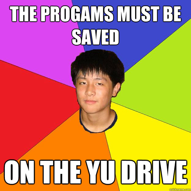 the progams must be saved ON THE YU DRIVE  