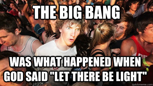 The Big Bang Was what happened when God said 