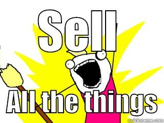 SELL   ALL THE THINGS All The Things