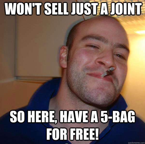Won't sell just a joint So here, have a 5-bag for free! - Won't sell just a joint So here, have a 5-bag for free!  Misc