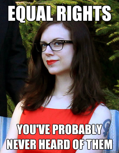 equal rights You've probably never heard of them - equal rights You've probably never heard of them  Hipster Feminist