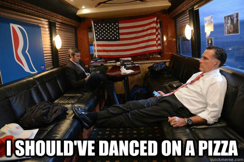  I SHOULD'VE DANCED ON A PIZZA  Sudden Realization Romney