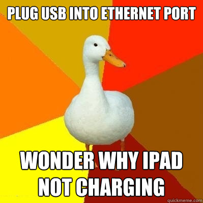 Plug USB into Ethernet port Wonder why iPad not charging  Tech Impaired Duck