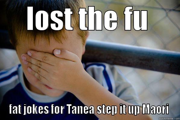 LOST THE FU FAT JOKES FOR TANEA STEP IT UP MAORI Confession kid