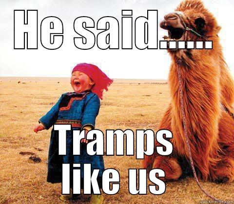 HE SAID...... TRAMPS LIKE US Misc