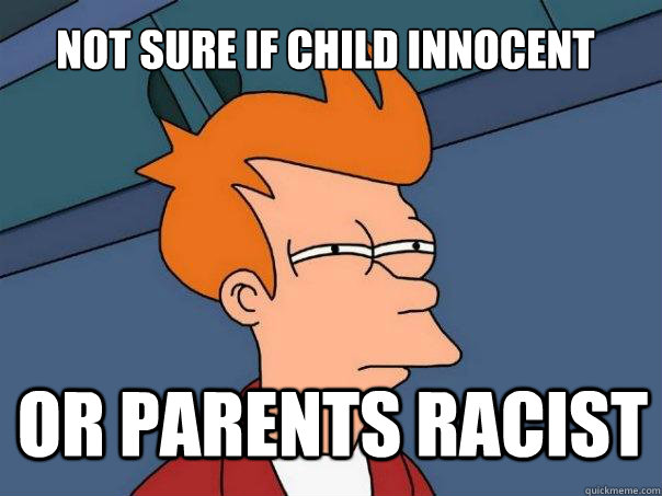 Not sure if child innocent or parents racist  Futurama Fry