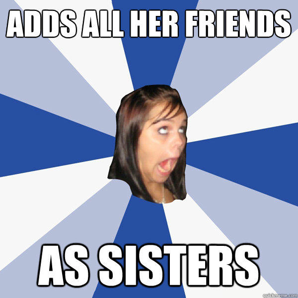 adds all her friends as sisters  