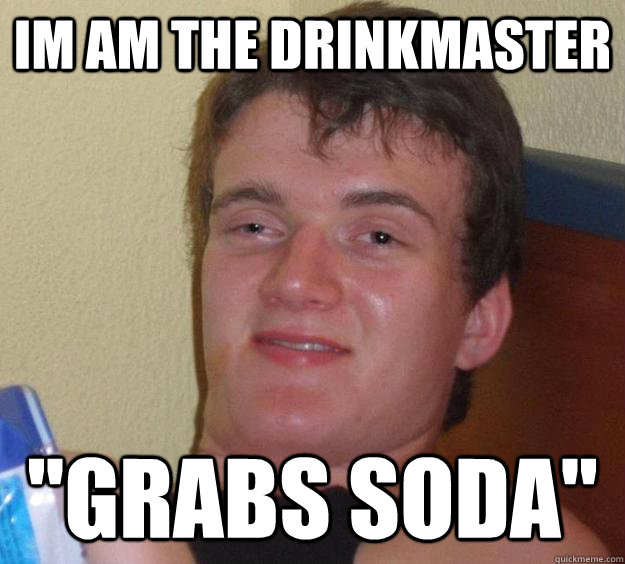 im am the drinkmaster 