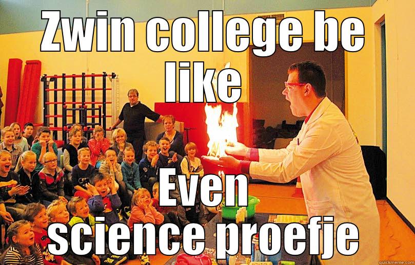 ZWIN COLLEGE BE LIKE EVEN SCIENCE PROEFJE Misc