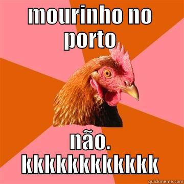 MOURINHO NO PORTO NÃO. KKKKKKKKKKKK Anti-Joke Chicken