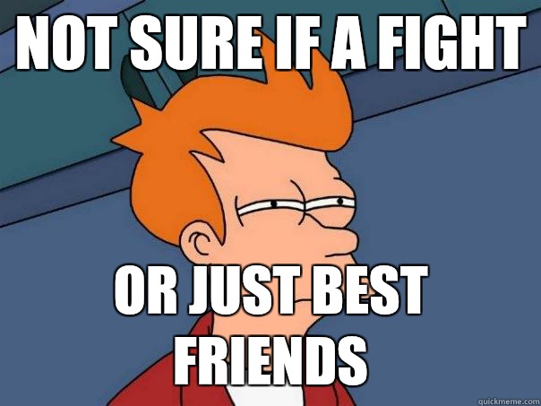 Not sure if a fight Or just best friends   Futurama Fry