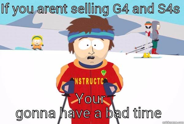 IF YOU ARENT SELLING G4 AND S4S  YOUR GONNA HAVE A BAD TIME  Super Cool Ski Instructor