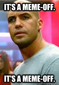 It's a meme-off. It's a meme-off. - It's a meme-off. It's a meme-off.  Billy Zane