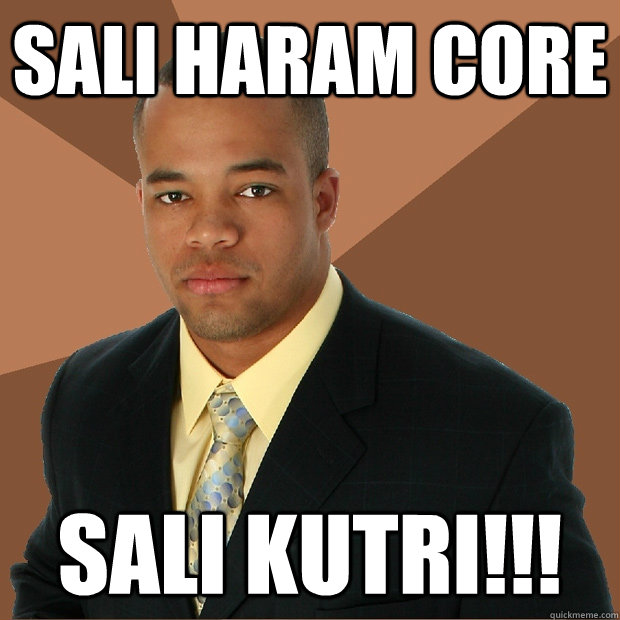 Sali Haram Core sali kutri!!!
  Successful Black Man