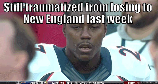 STILL TRAUMATIZED FROM LOSING TO NEW ENGLAND LAST WEEK  Misc