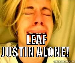  LEAF JUSTIN ALONE!  Misc