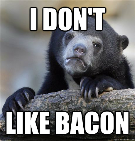 I don't Like bacon  Confession Bear