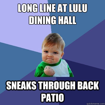 Long line at lulu dining hall sneaks through back patio  Success Kid