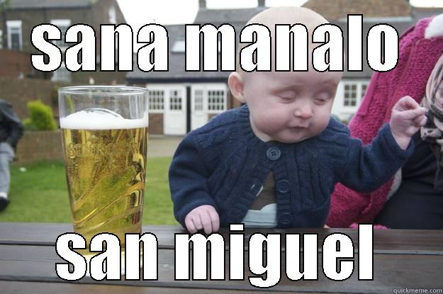 SANA MANALO SAN MIGUEL drunk baby