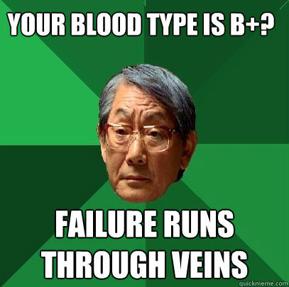 Your blood type is B+? Failure runs through veins  