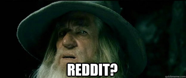  Reddit?  Gandalf