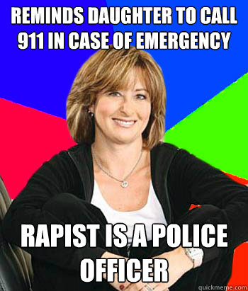 Reminds daughter to call 911 in case of emergency Rapist is a police officer - Reminds daughter to call 911 in case of emergency Rapist is a police officer  Sheltering Suburban Mom