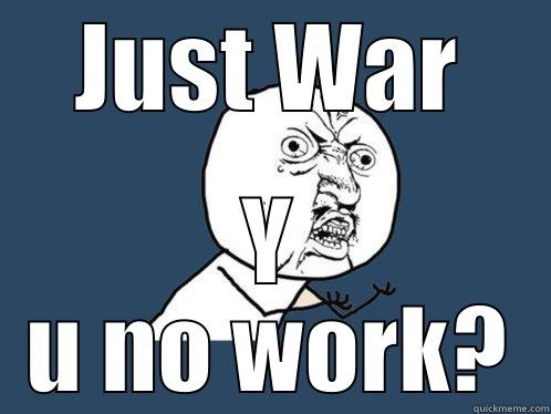 Niebuhr  - JUST WAR Y U NO WORK? Y U No