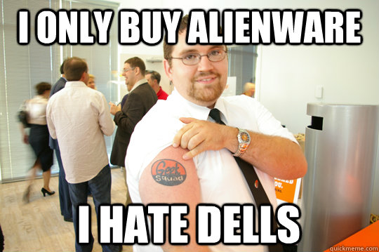 I ONLY BUY ALIENWARE I HATE DELLS - I ONLY BUY ALIENWARE I HATE DELLS  GeekSquad Gus