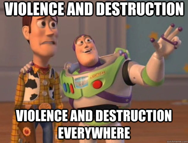 Violence and destruction Violence and destruction everywhere  Toy Story