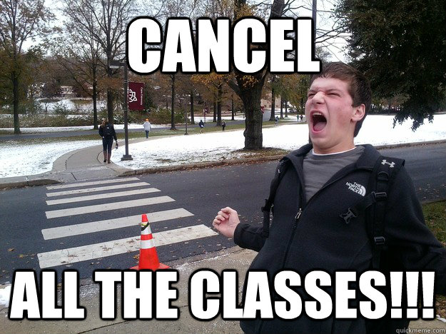 CANCEL ALL the classes!!! - CANCEL ALL the classes!!!  Misc