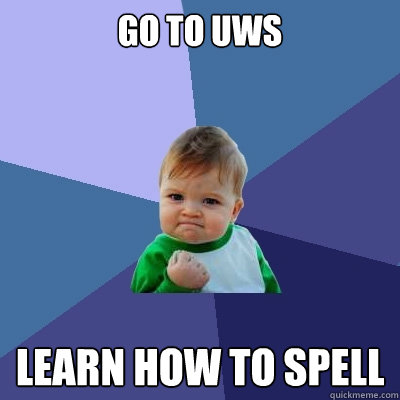 Go to uws learn how to spell  Success Kid