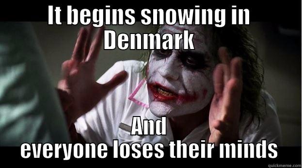 IT BEGINS SNOWING IN DENMARK AND EVERYONE LOSES THEIR MINDS Joker Mind Loss