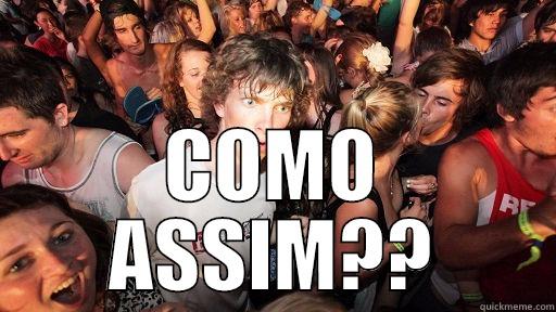  COMO ASSIM?? Sudden Clarity Clarence