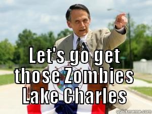 Lake Charles Zombie Awareness Day -  LET'S GO GET THOSE ZOMBIES LAKE CHARLES Misc