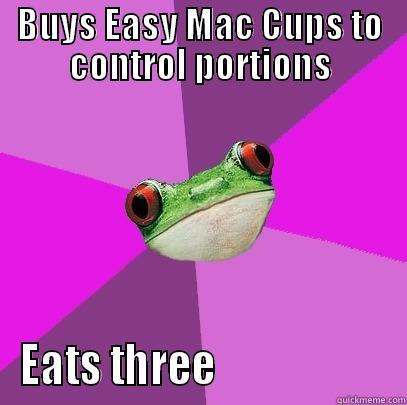 BUYS EASY MAC CUPS TO CONTROL PORTIONS EATS THREE                     Foul Bachelorette Frog