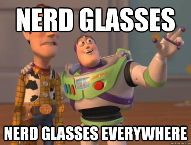 Nerd Glasses Nerd glasses everywhere  Buzz Lightyear